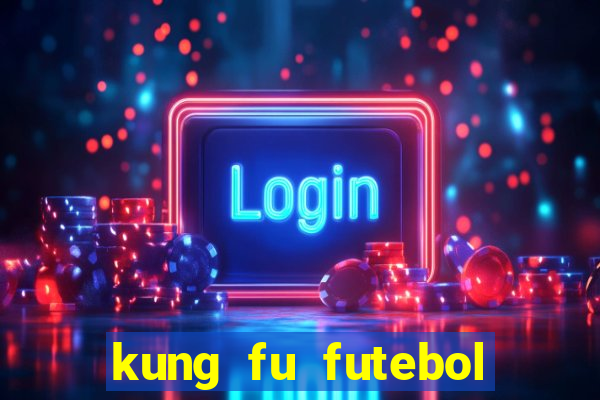 kung fu futebol clube download